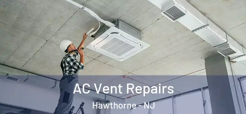  AC Vent Repairs Hawthorne - NJ