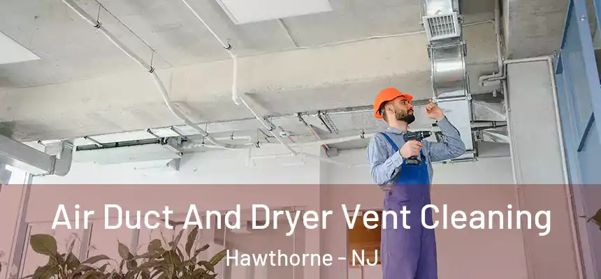  Air Duct And Dryer Vent Cleaning Hawthorne - NJ