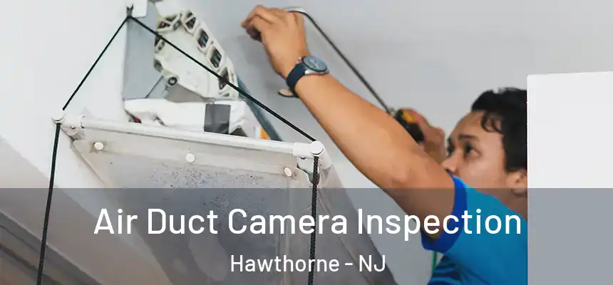  Air Duct Camera Inspection Hawthorne - NJ