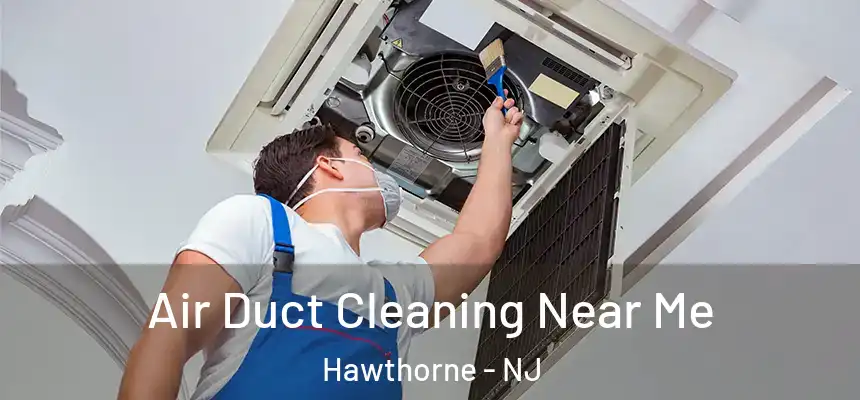  Air Duct Cleaning Near Me Hawthorne - NJ