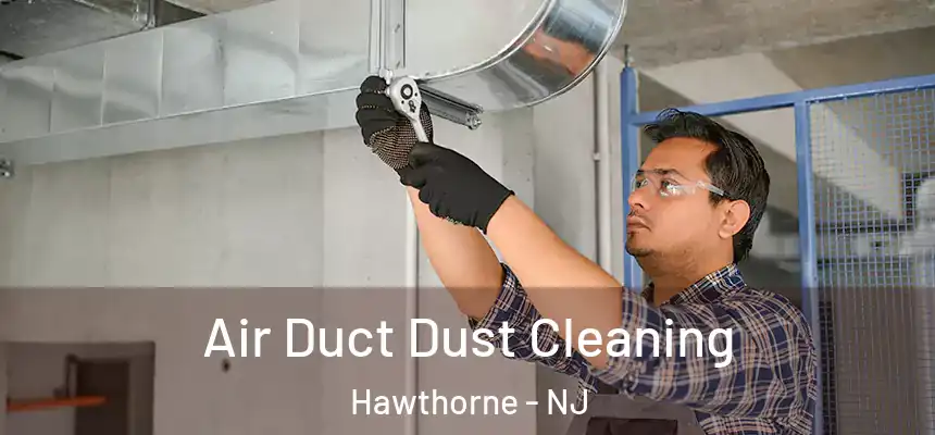  Air Duct Dust Cleaning Hawthorne - NJ