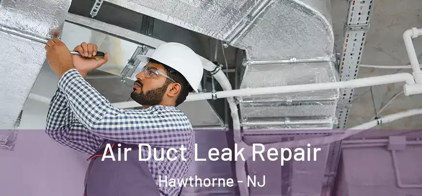 Air Duct Leak Repair Hawthorne - NJ