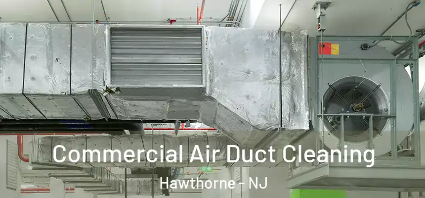  Commercial Air Duct Cleaning Hawthorne - NJ