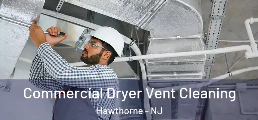  Commercial Dryer Vent Cleaning Hawthorne - NJ