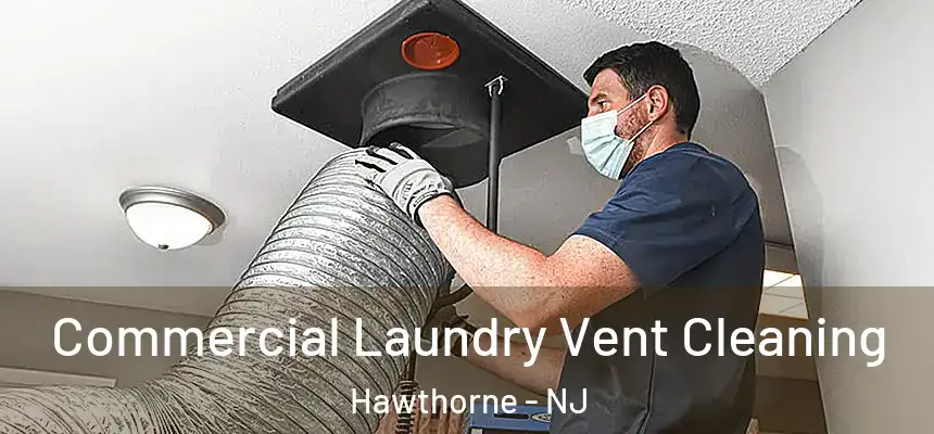 Commercial Laundry Vent Cleaning Hawthorne - NJ