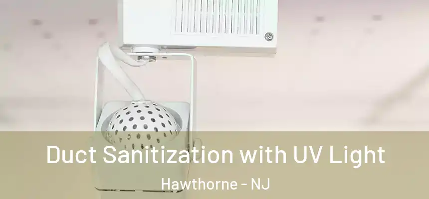  Duct Sanitization with UV Light Hawthorne - NJ