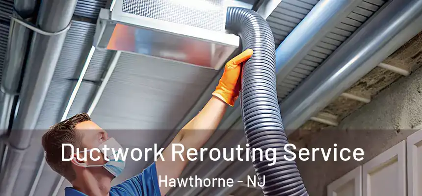  Ductwork Rerouting Service Hawthorne - NJ