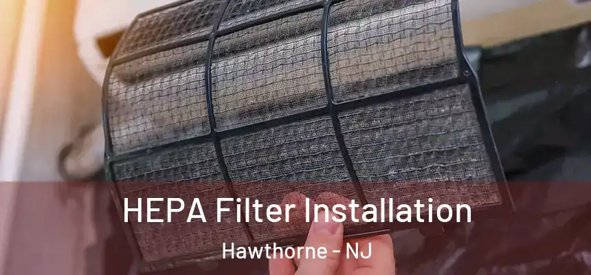  HEPA Filter Installation Hawthorne - NJ