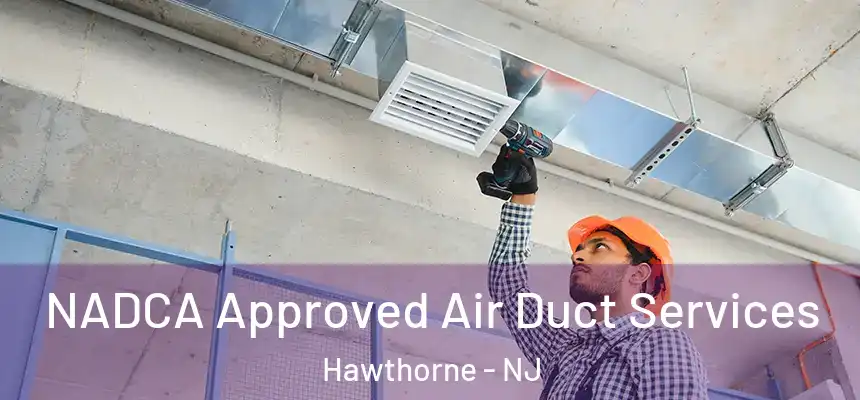  NADCA Approved Air Duct Services Hawthorne - NJ