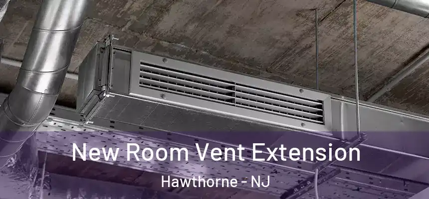  New Room Vent Extension Hawthorne - NJ