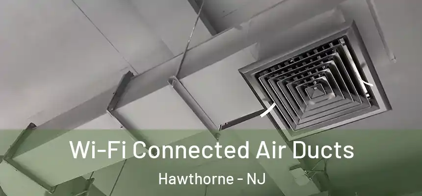  Wi-Fi Connected Air Ducts Hawthorne - NJ